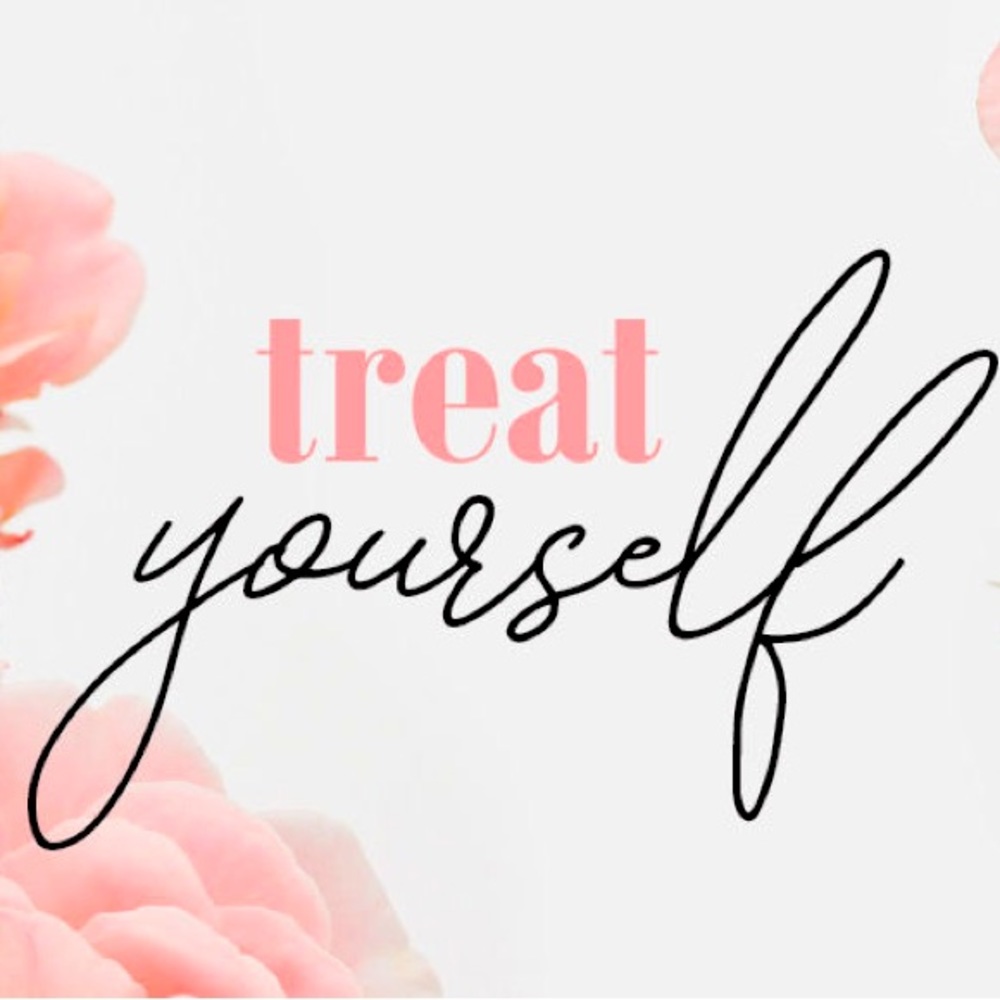 Treat yourself to something nice